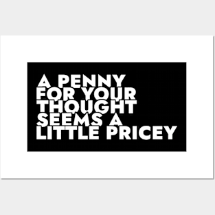 A Penny For Your Thought Seems A little Pricey Posters and Art